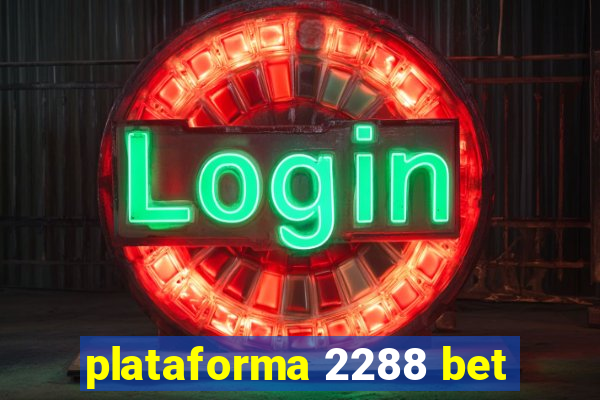 plataforma 2288 bet